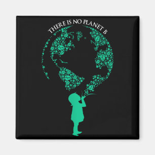 There Is No Planet B - Global Warming _1 Magnet