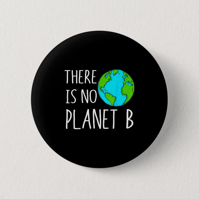 There Is No Planet B - Global Warming  2 Inch Round Button (Front)