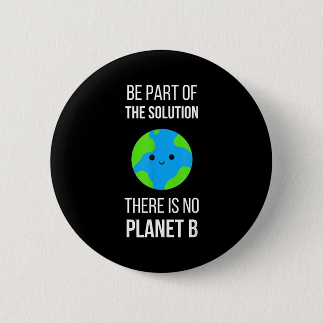 There Is No Planet B Global Warming Earth Day Envi 2 Inch Round Button (Front)
