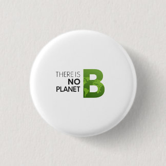 There is No Planet B – Green Earth Typography 1 Inch Round Button