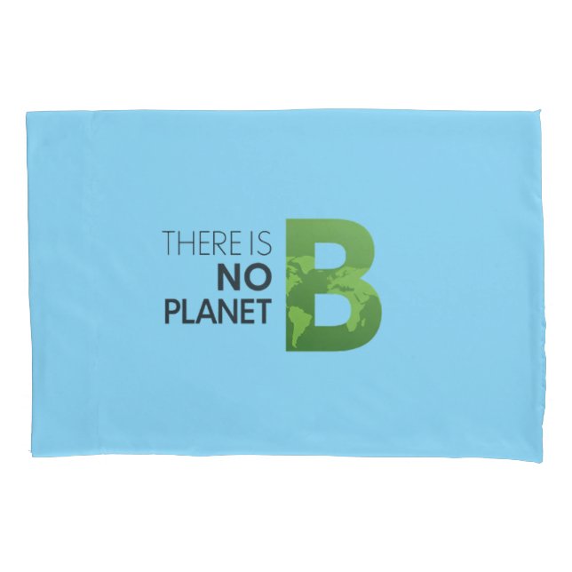 There is No Planet B – Green Earth Typography Pillowcase (Front)
