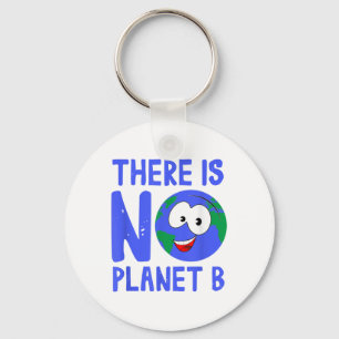 There Is No Planet B I Environment Nature Keychain