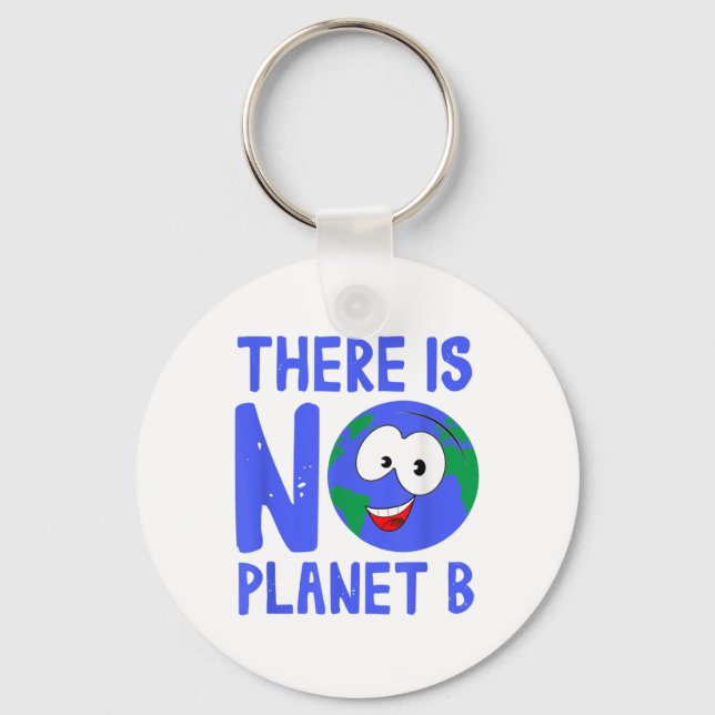 There Is No Planet B I Environment Nature Keychain (Front)