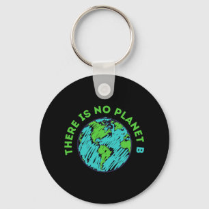 There Is No Planet B Mother Earth Day Men Women Gi Keychain
