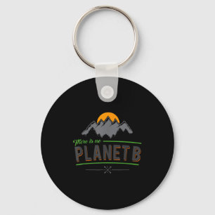 There Is No Planet B No Plan B  Keychain