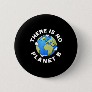 There Is No Planet B Plan B Earth Day Xmas Tee  2 Inch Round Button
