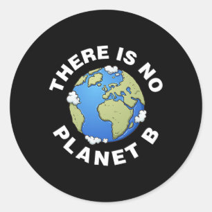 There Is No Planet B Plan B Earth Day Xmas Tee  Classic Round Sticker