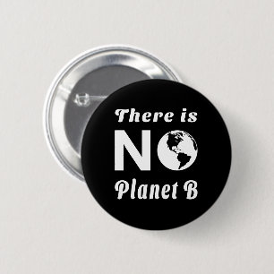 There Is No Planet B Protect The World Earth Day 2 Inch Round Button