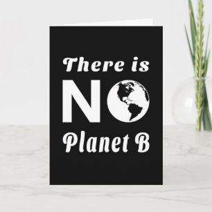 There Is No Planet B Protect The World Earth Day B Card