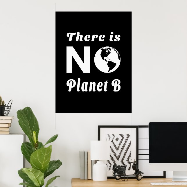 There Is No Planet B Protect The World Earth Day Poster (Home Office)