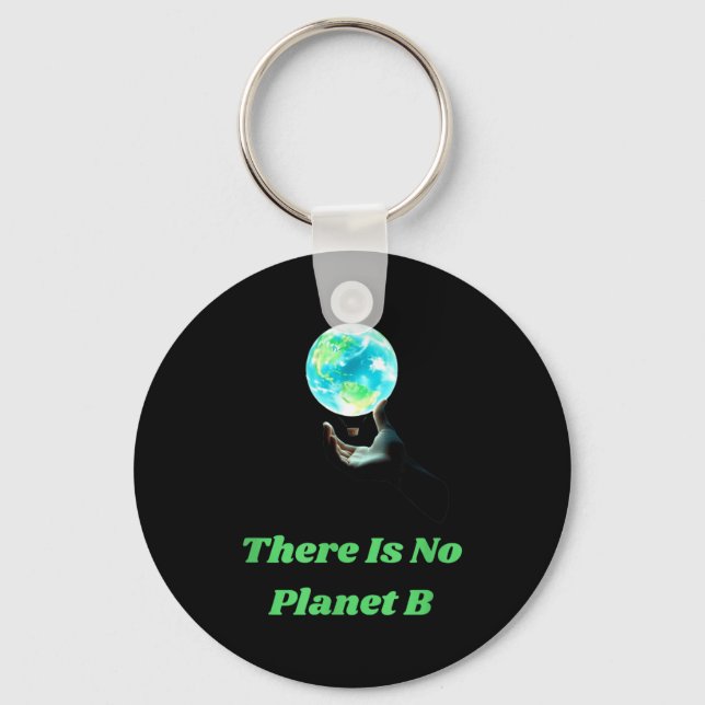 There Is No Planet B - Save Earth Environmental Aw Keychain (Front)