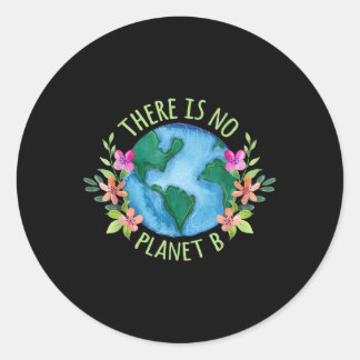 There Is No Planet B Save Mother Earth Love Classic Round Sticker