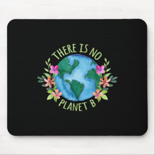 There Is No Planet B Save Mother Earth Love Mouse Pad