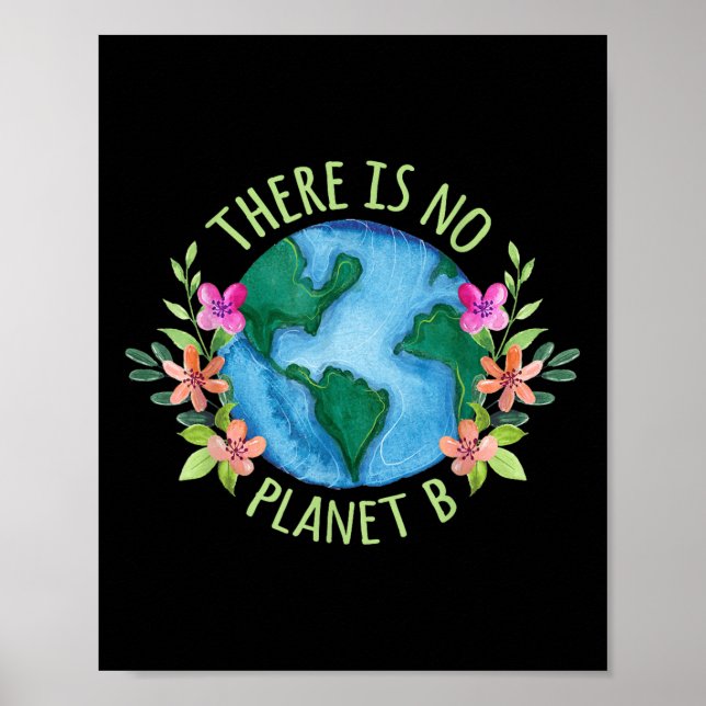 There Is No Planet B Save Mother Earth Love Poster (Front)