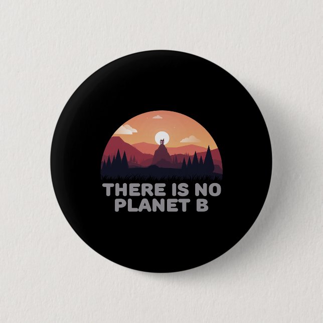 There Is No Planet B Save The Environment Save Ear 2 Inch Round Button (Front)