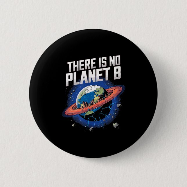 There Is No Planet B Sci-fi Earth  2 Inch Round Button (Front)