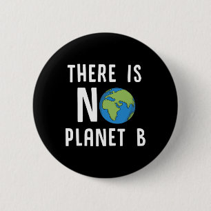 There Is No Planet B Shirt Earth Day Ecology Gifts 2 Inch Round Button
