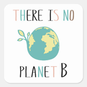 There Is No Planet B Square Sticker