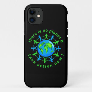 THERE IS NO PLANET B, TAKE ACTION NOW !            iPhone 11 CASE
