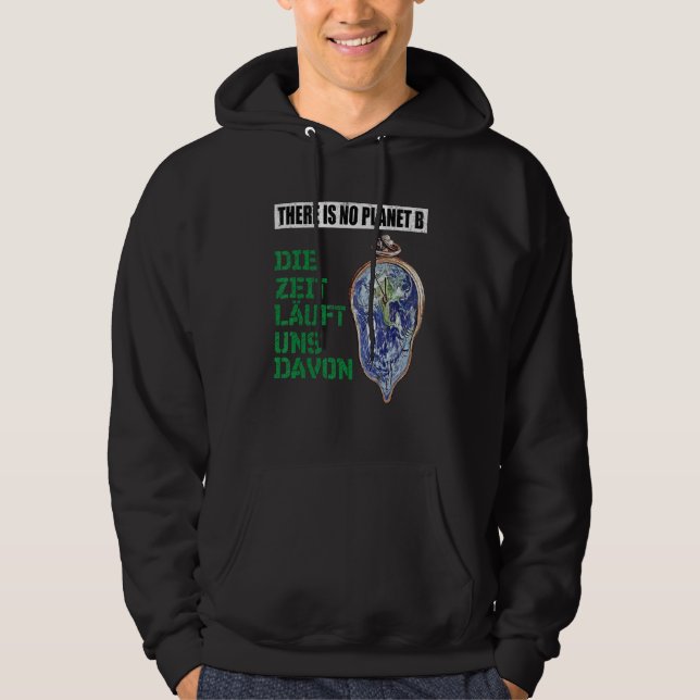 There Is No Planet B The Time Runs From It Hoodie (Front)