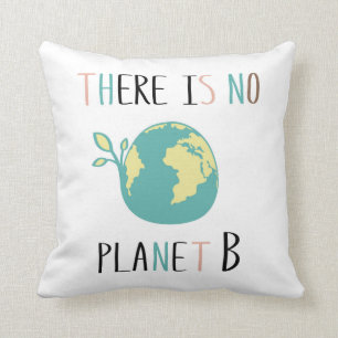 There Is No Planet B Throw Pillow