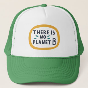 There Is No Planet B Trucker Hat