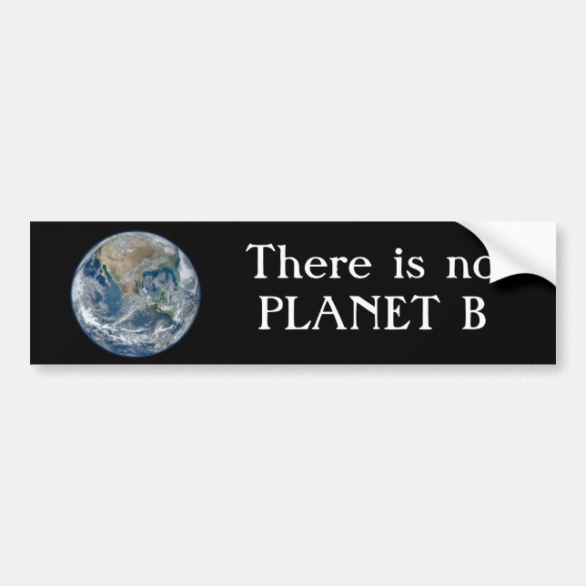 "There is no Planet B " with Blue Earth. Bumper Sticker (Front)