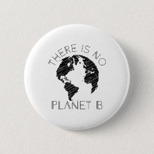 There Is No Planet B World Against Global Warming 2 Inch Round Button