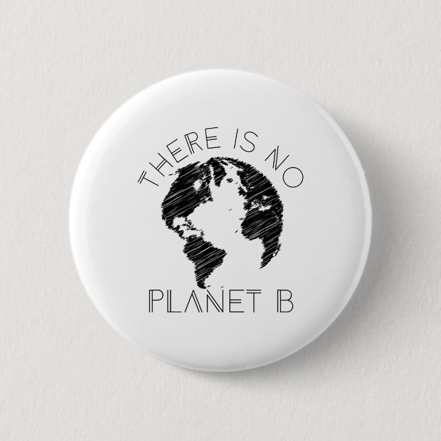 There Is No Planet B World Against Global Warming  2 Inch Round Button (Front)