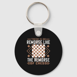 There Is No Remorse Like The Remorse Of Chess Keychain