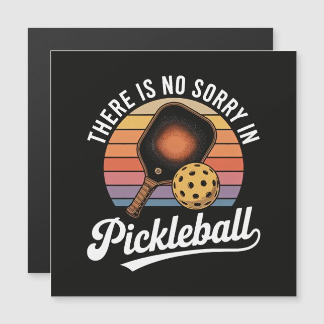 There Is No Sorry In Pickleball (Front/Back)