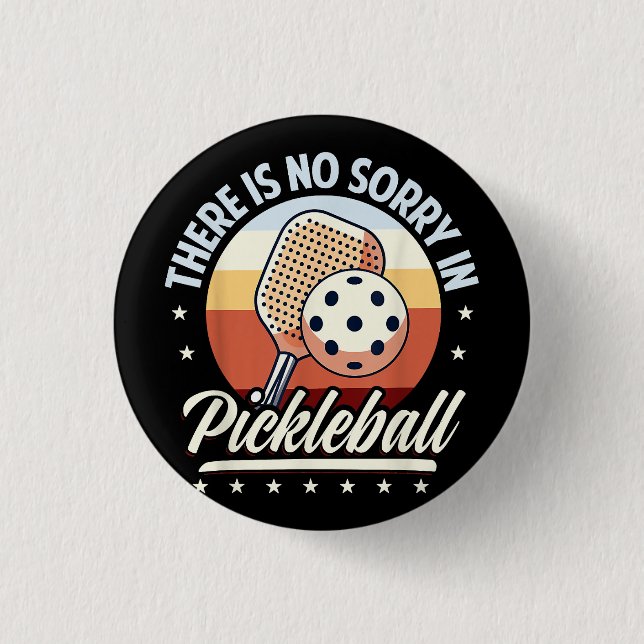 There Is No Sorry In Pickleball 1 Inch Round Button (Front)