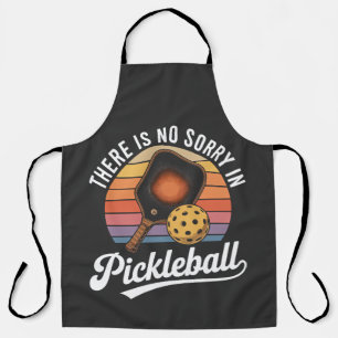 there is no sorry in pickleball apron