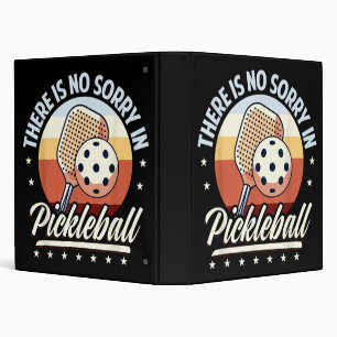 There Is No Sorry In Pickleball Binder