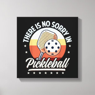 There Is No Sorry In Pickleball Canvas Print