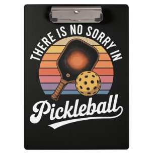 There Is No Sorry In Pickleball Clipboard