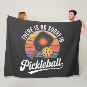 there is no sorry in pickleball fleece blanket