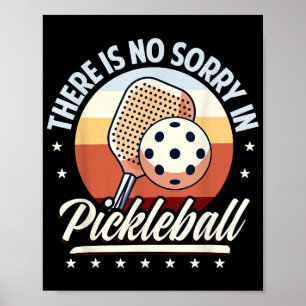 There Is No Sorry In Pickleball  Poster