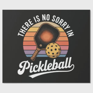 There Is No Sorry In Pickleball Wrapping Paper