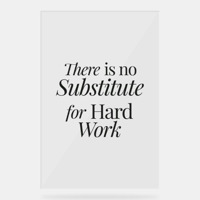 There is no substitute for hard work acrylic sign (Front)