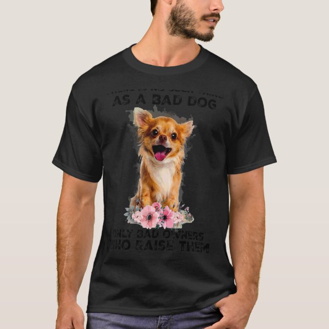 There Is No Such Thing A Bad Dog T-Shirt (Front)
