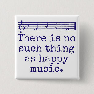 There Is No Such Thing As Happy Music - Music Quot 2 Inch Square Button