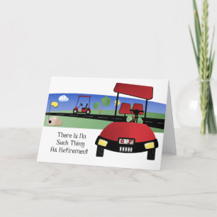There Is No Such Thing As Retirement Card