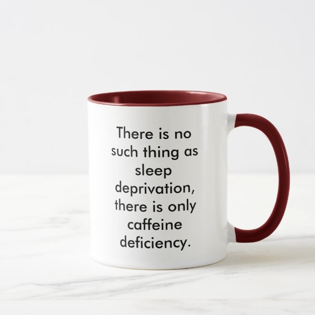 There is no such thing as sleep deprivation, th... mug (Right)