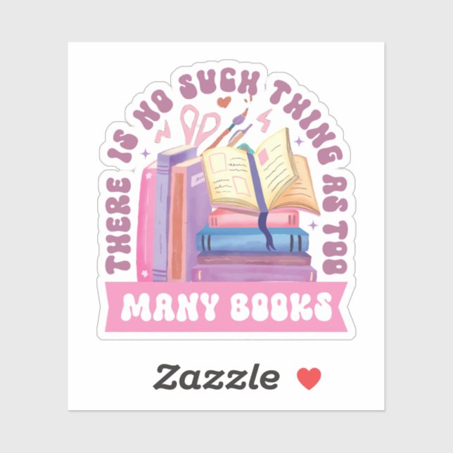 There Is No Such Thing As Too Many Books (Sheet)