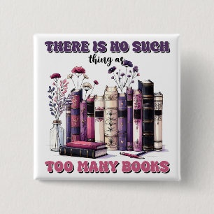 There is no such thing as too many books gothic 2 inch square button