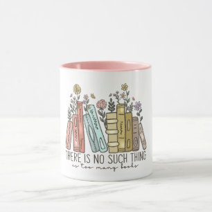 There is No Such Thing As Too Many Books Mug
