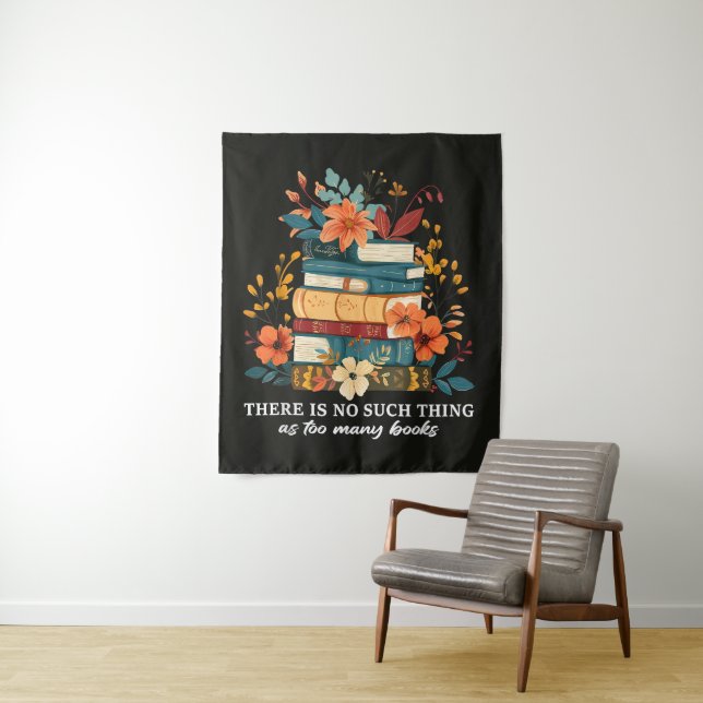 There Is No Such Thing As Too Many Books  Tapestry (In Situ)