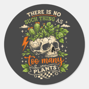 There Is No Such Thing As Too Many Plants Skull Classic Round Sticker