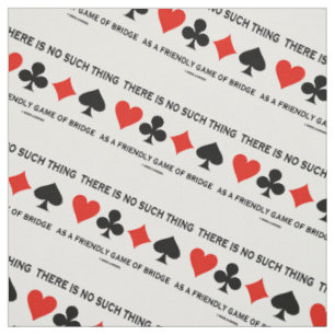 There Is No Such Thing Friendly Game Of Bridge Fabric